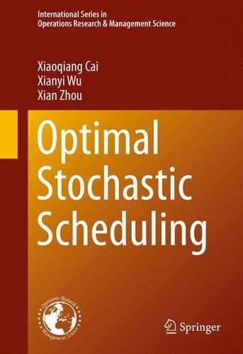 Optimal Stochastic Scheduling: (207 International Series in Operations Research & Management Science)