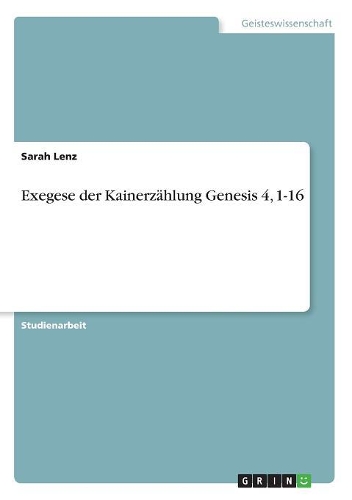 Exegese der Kainerzählung Genesis 4, 1-16