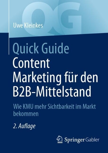 Quick Guide Content Marketing für den B2B-Mittelstand: Wie KMU mehr Sichtbarkeit im Markt bekommen(Quick Guide)