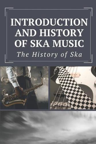 Introduction And History Of Ska Music: The History of Ska: How Did Ska Music Start