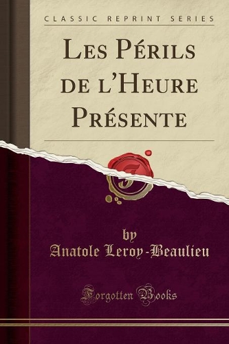 Les Périls de l'Heure Présente (Classic Reprint)