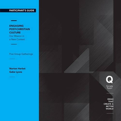 Engaging Post-Christian Culture Pack: Our Mission in a New Context(Q Society Room)