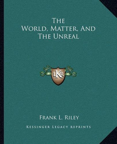 The World, Matter, And The Unreal