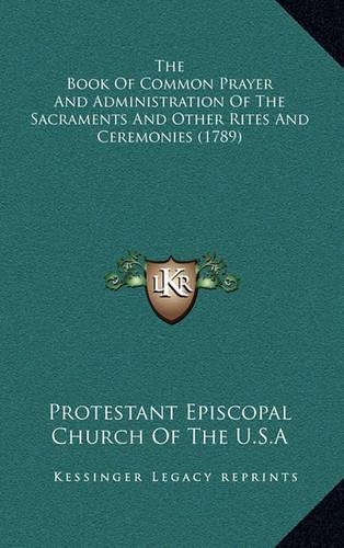 The Book of Common Prayer and Administration of the Sacraments and Other Rites and Ceremonies (1789)