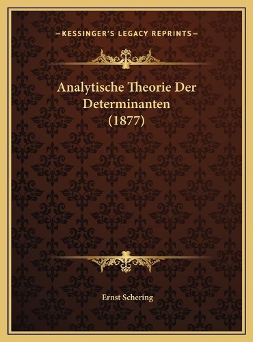 Analytische Theorie Der Determinanten (1877)