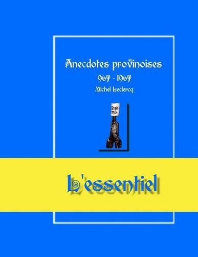 Anecdotes provinoises, l'essentiel: Provin-en-Carembault, 1000 d'histoire(s) à partir de documents anciens(11 Anecdotes Historiques Provinoises)