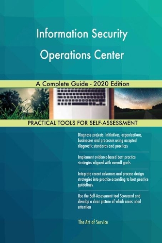 Information Security Operations Center A Complete Guide - 2020 Edition