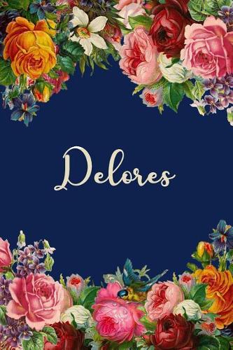 Delores: Personalized Name Floral Design Matte Soft Cover Notebook Journal to Write In. 120 Blank Lined Pages