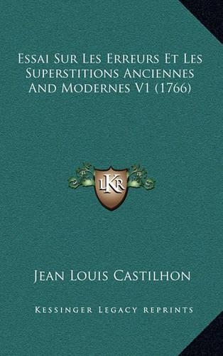 Essai Sur Les Erreurs Et Les Superstitions Anciennes And Modernes V1 (1766)