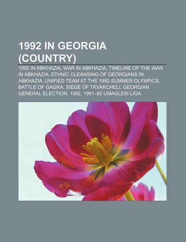 1992 in Georgia (Country): 1992 in Abkhazia, War in Abkhazia, Timeline of the War in Abkhazia, Ethnic Cleansing of Georgians in Abkhazia
