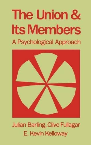 Union and Its Members, The: A Psychological Approach: (Industrial and Organizational Psychology)