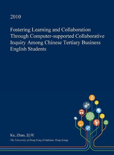 Fostering Learning and Collaboration Through Computer-Supported Collaborative Inquiry Among Chinese Tertiary Business English Students