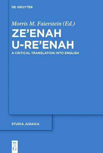 Ze'enah U-Re'enah: A Critical Translation into English(96 Studia Judaica)