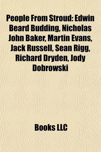 People from Stroud: Edwin Beard Budding, Nicholas John Baker, Martin Evans, Jack Russell, Mark Borkowski, Sean Rigg, Richard Dryden