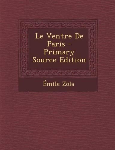 Le Ventre de Paris - Primary Source Edition