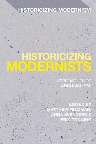 Historicizing Modernists: Approaches to ‘Archivalism’(Historicizing Modernism)