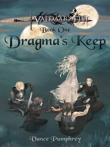 Dragma's Keep: Valdaar's Fist Series, Book One
