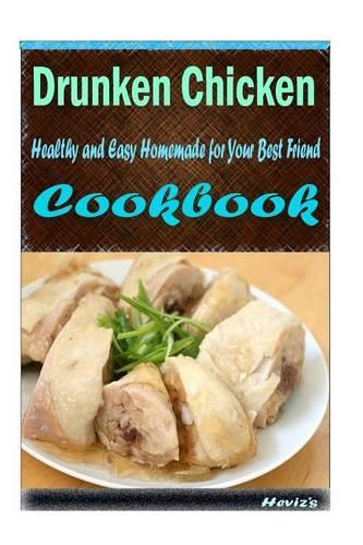 Drunken Chicken: Healthy and Easy Homemade for Your Best Friend
