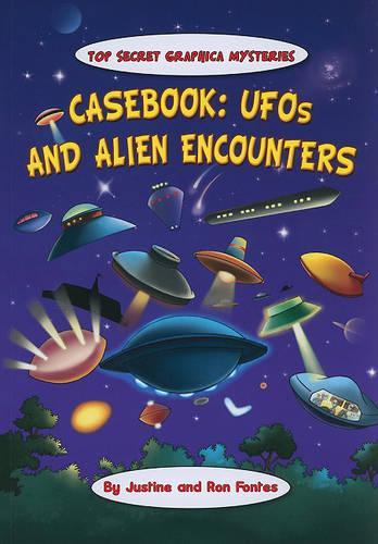 Casebook: UFOs and Alien Encounters: (Top Secret Graphica Mysteries)