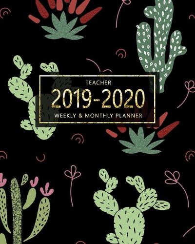 Teacher 2019-2020 Weekly & Monthly Planner: Planner Weekly and Monthly: Calendar Schedule, Grid Notes, Important Birthdays Dates, Attendance Record Colorful Tropical Cactus September To August