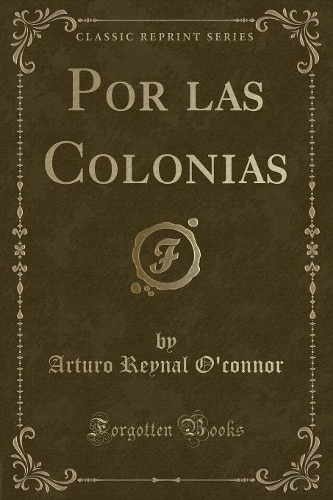 Por Las Colonias (Classic Reprint)