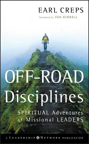 Off-Road Disciplines: Spiritual Adventures of Missional Leaders(20 Jossey-Bass Leadership Network Series)