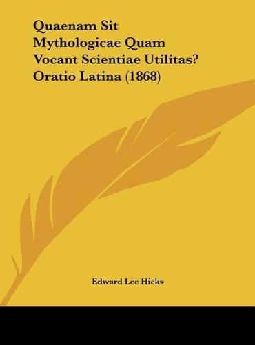 Quaenam Sit Mythologicae Quam Vocant Scientiae Utilitas? Oratio Latina (1868)