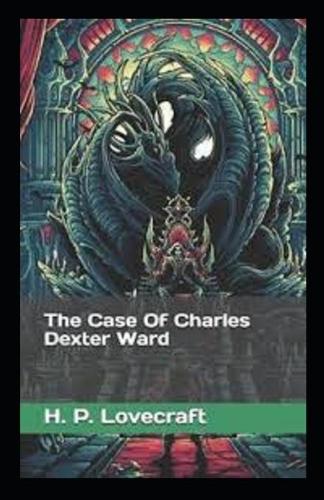 The Case of Charles Dexter Ward: illustrated edition