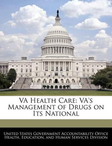 Va Health Care: Va's Management of Drugs on Its National
