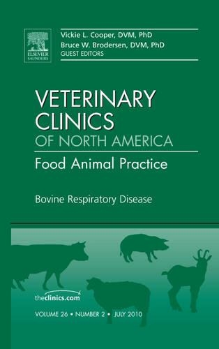 Bovine Respiratory Disease, An Issue of Veterinary Clinics: Food Animal Practice: Volume 26-2(Volume 26-2 The Clinics: Veterinary Medicine)