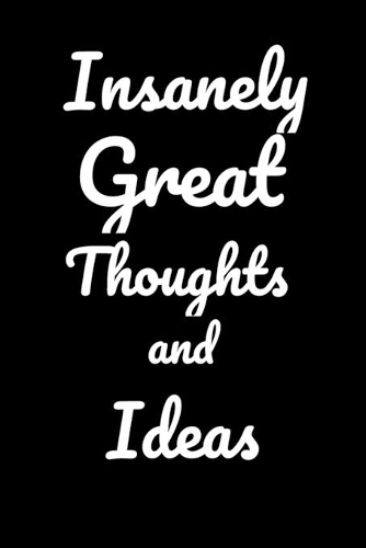 Insanely Great Thoughts and Ideas