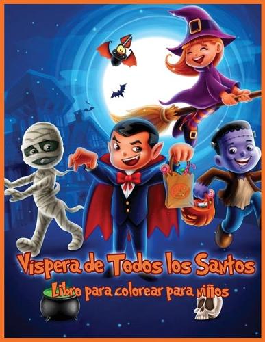 Víspera De Todos Los Santos: Páginas Para Colorear Originales y únicas de Halloween Para Niños, Libro Para Colorear Para Niños de Todas las Edades 2-4, 4-8, Niños Pequeños, Pree