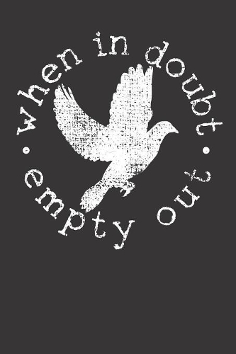Notebook: College Ruled 6x9 120 Pages Dove When In Doubt Bird Lover Vintage Gift