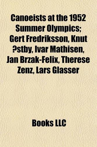 Canoeists at the 1952 Summer Olympics: Gert Fredriksson, Knut Ostby, Ivar Mathisen, Jan Brzak-Felix, Therese Zenz, Lars Glasser