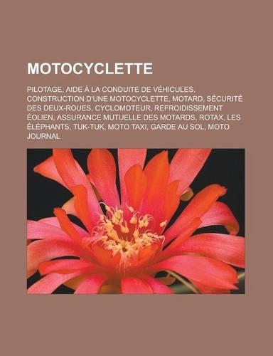 Motocyclette: Pilotage, Aide a la Conduite de Vehicules, Construction D'Une Motocyclette, Motard, Securite Des Deux-Roues, Cyclomoteur, Refroidissement Eolien, As