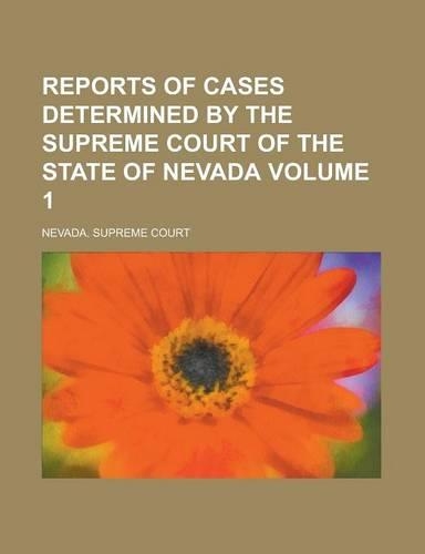 Reports of Cases Determined by the Supreme Court of the State of Nevada Volume 1