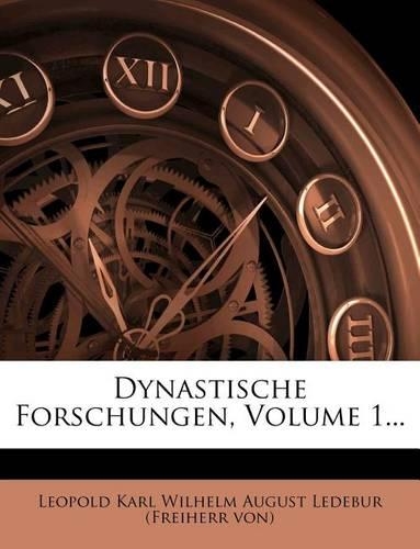 Dynastische Forschungen Von Leopold Freiherrn Von Ledebur.