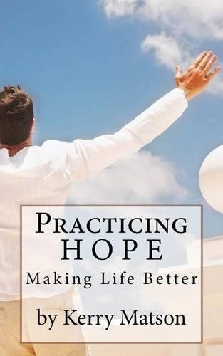 Practicing Hope: Making Life Better