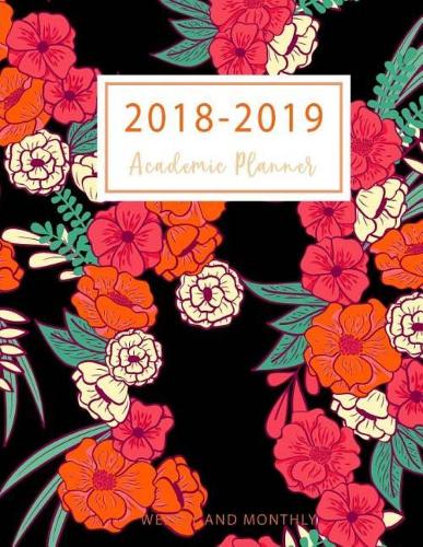 2018-2019 Academic Planner Weekly And Monthly: 2018-2019 Two Planner, 18 Months July 2018 to December 2019 For Academic Agenda, Daily Weekly And Monthly Calendar, Calendar Schedule Organizer, Jou(2 Academic Planner July 2018 Through December 2019)