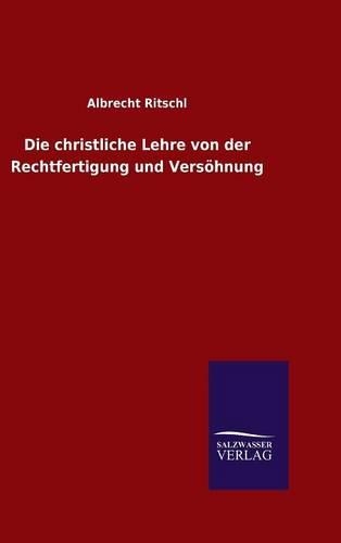 Die christliche Lehre von der Rechtfertigung und Versöhnung