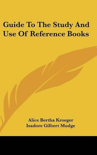 Guide To The Study And Use Of Reference Books
