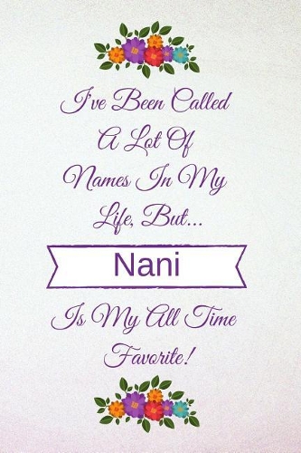 I've Been Called a Lot of Names in My Life But Nani Is My All Time Favorite!
