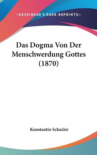 Das Dogma Von Der Menschwerdung Gottes (1870)