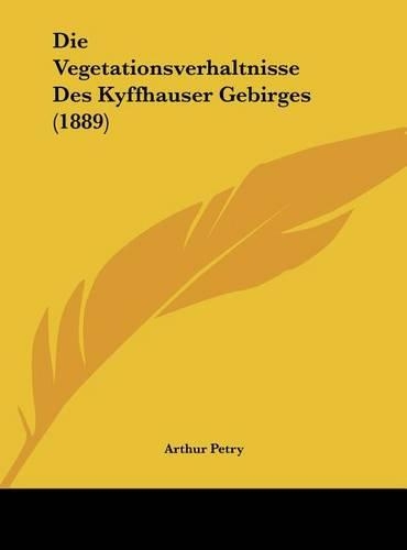 Die Vegetationsverhaltnisse Des Kyffhauser Gebirges (1889)