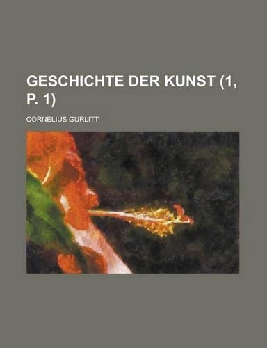 Geschichte Der Kunst (1, P. 1 )