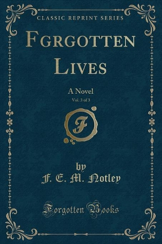 Fgrgotten Lives, Vol. 3 of 3