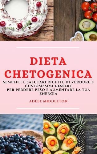 Dieta Chetogenica (Keto Diet Italian Edition)