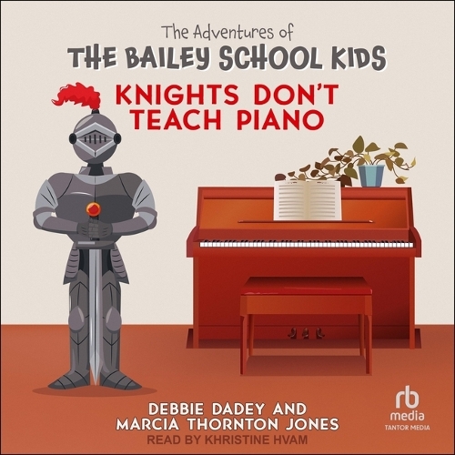 Knights Don't Teach Piano: (29 Adventures of the Bailey School Kids)