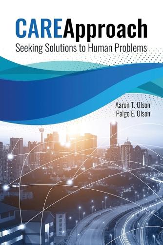 Care Approach: Seeking Solutions to Human Problems: Seeking Solutions to Human Problems: Seeking Solutions to Human Problems