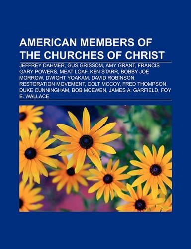 American Members of the Churches of Christ: Jeffrey Dahmer, Gus Grissom, Amy Grant, Francis Gary Powers, Meat Loaf, Bobby Joe Morrow